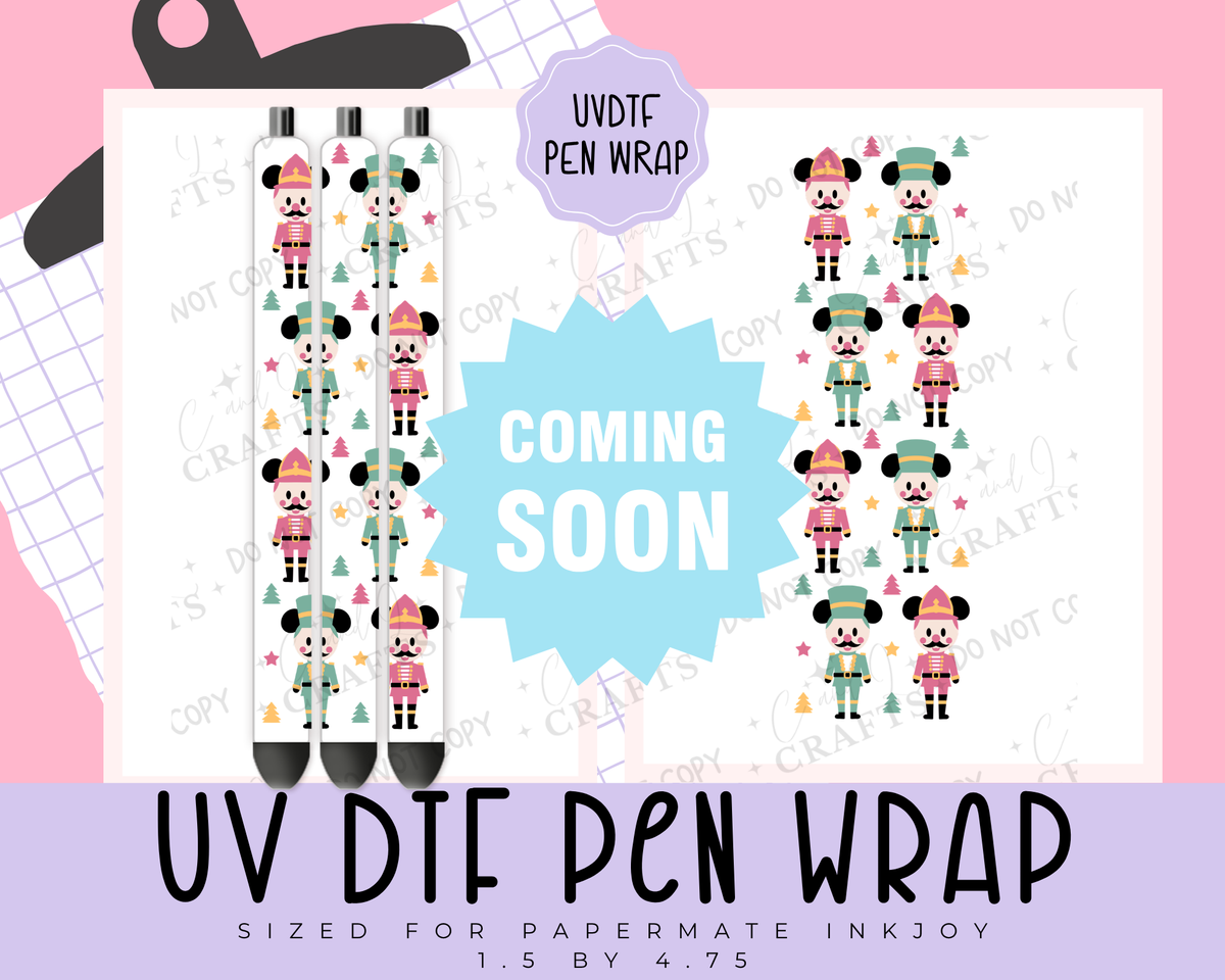 COMING SOON- Nutcracker UVDTF WRAP for Pens