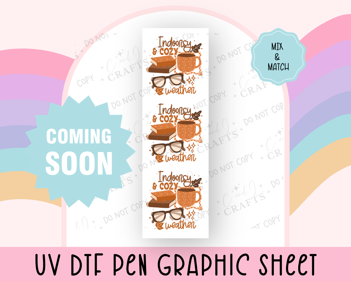 COMING SOON- Indoorsy & Cozy Weather UVDTF Graphic Sheet for Pens (Copy)