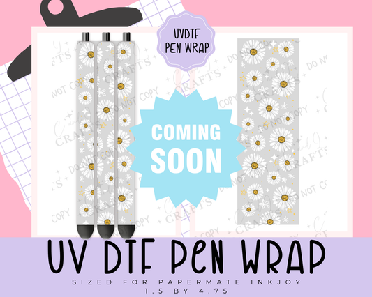 COMING SOON- Daisy  UVDTF WRAP for Pens