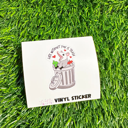 Life Without You Is Trash Vinyl Sticker