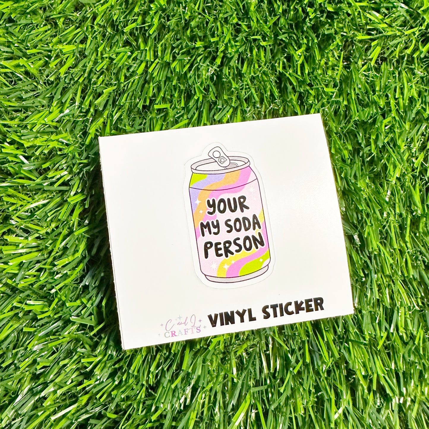 Your My Soda Person Vinyl Sticker