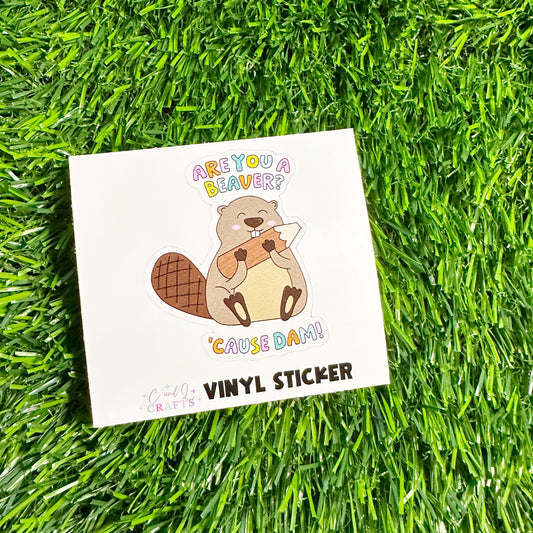 Are You A Beaver? 'Cause Dam! Vinyl Sticker