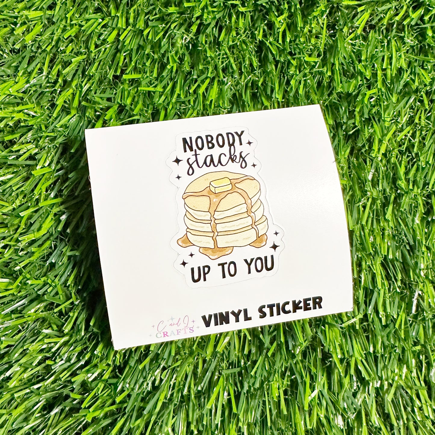 Nobody Stacks Up To You Vinyl Sticker