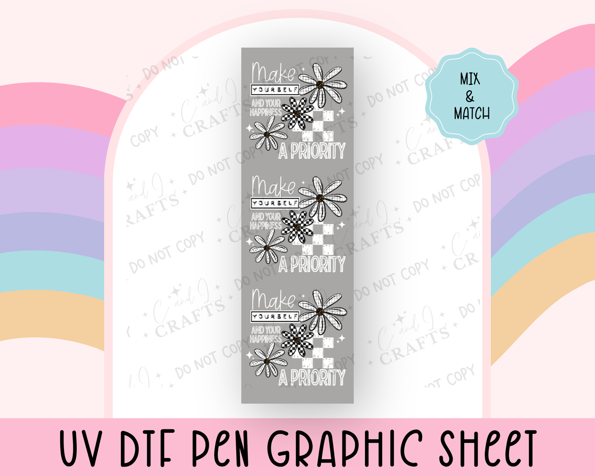WHITE- Make yourself and your Happiness a Priority  UVDTF Graphic Sheet for Pens (Copy) (Copy)