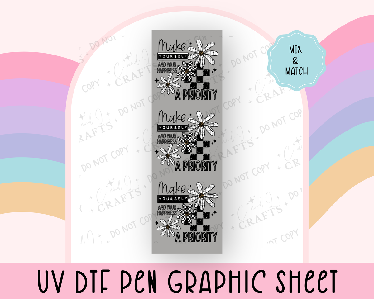 BLACK- Make yourself and your Happiness a Priority  UVDTF Graphic Sheet for Pens (Copy)