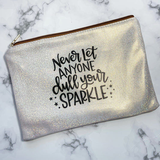 Never Let Anyone Dull your Sparkle Zipper Pouch
